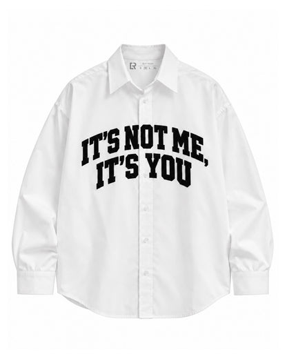 Oversized Shirt — IT’S NOT ME, IT’S YOU