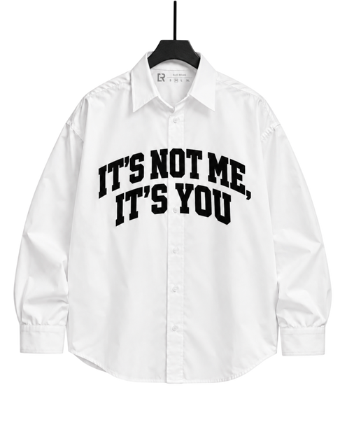 Oversized Shirt — IT’S NOT ME, IT’S YOU – front