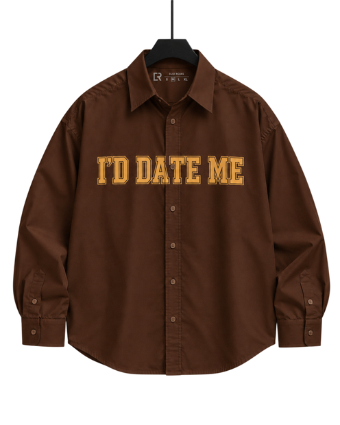 Oversized Shirt — I’D DATE ME – front